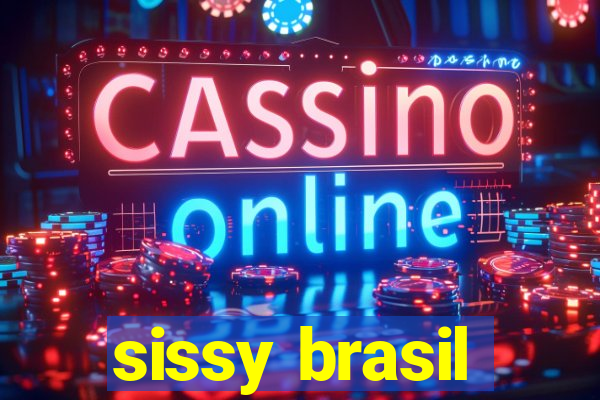 sissy brasil